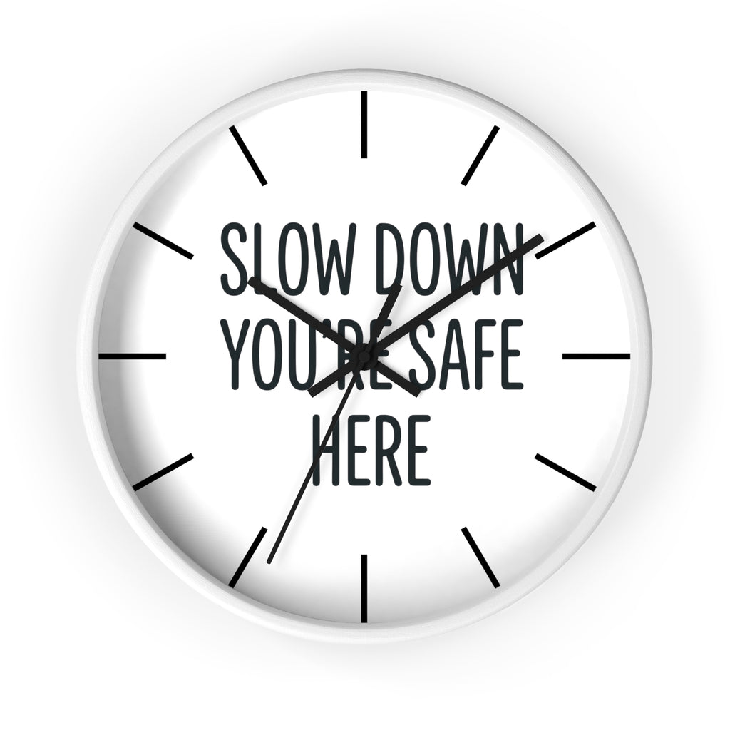 Wall Clock — “Slow Down You’re Safe Here” Minimalist Reminder Clock