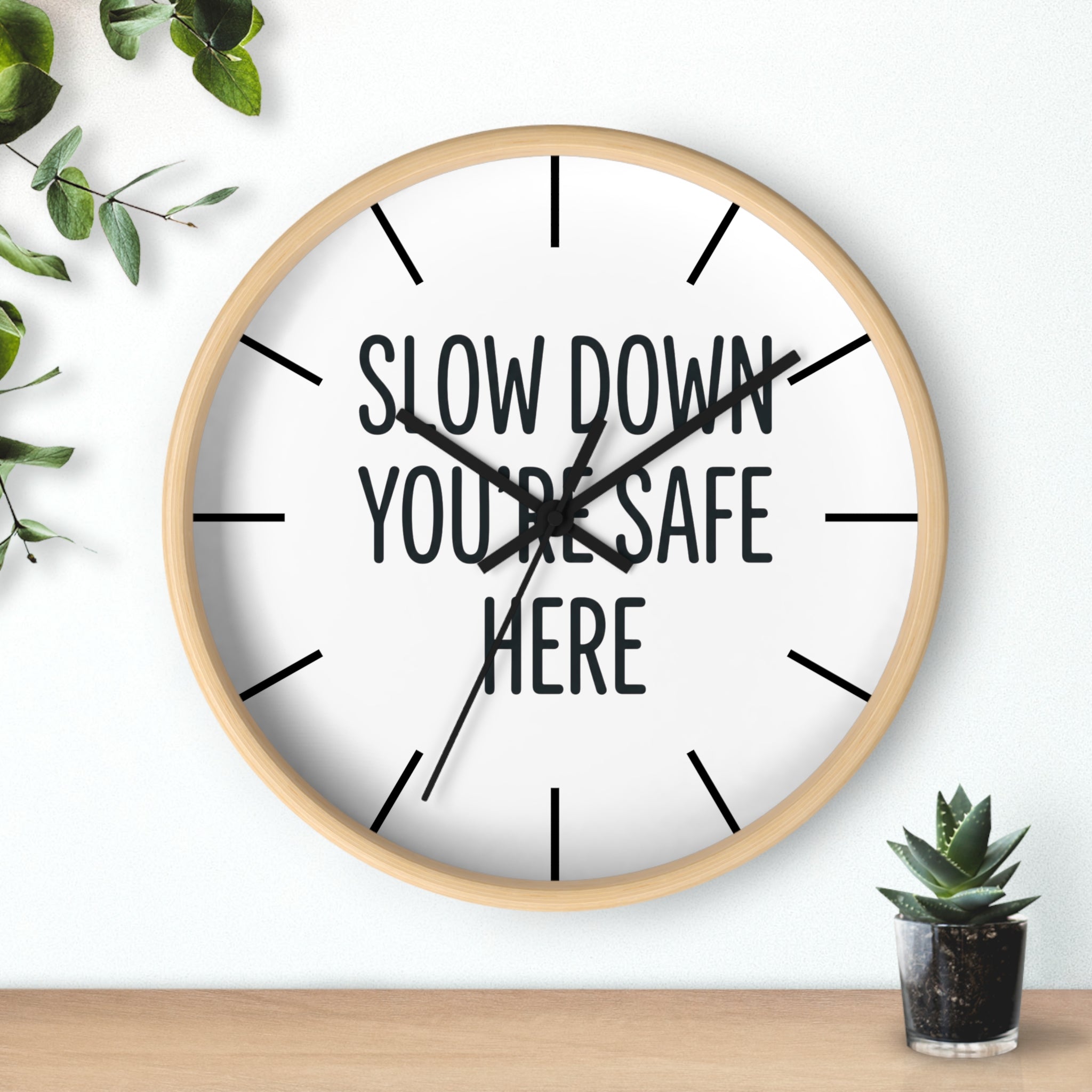 Wall Clock — “Slow Down You’re Safe Here” Minimalist Reminder Clock