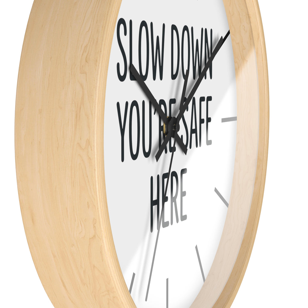 Wall Clock — “Slow Down You’re Safe Here” Minimalist Reminder Clock