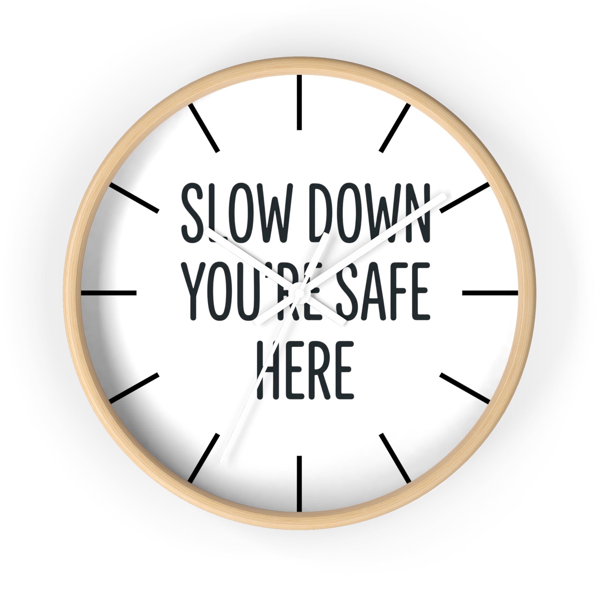 Wall Clock — “Slow Down You’re Safe Here” Minimalist Reminder Clock