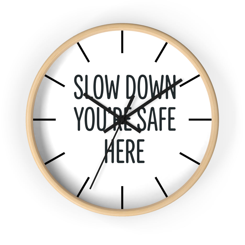 Wall Clock — “Slow Down You’re Safe Here” Minimalist Reminder Clock