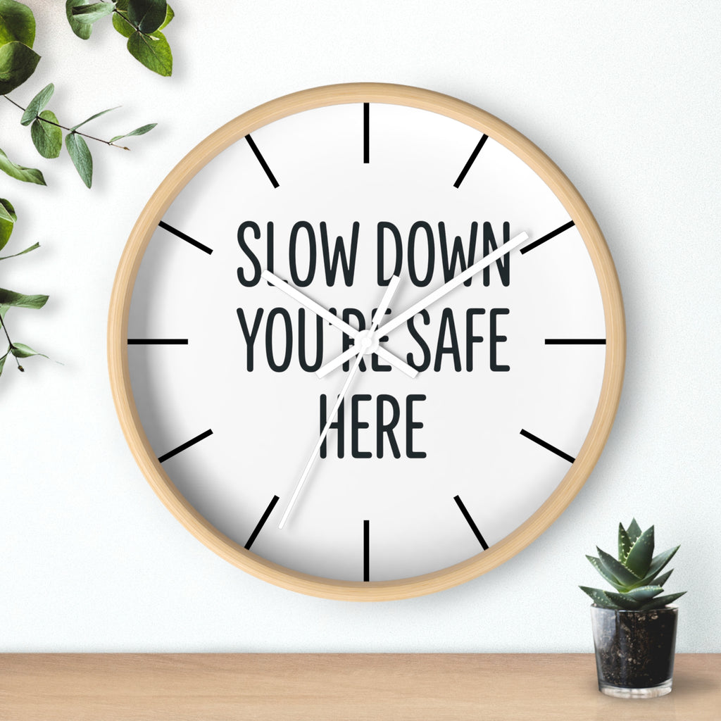 Wall Clock — “Slow Down You’re Safe Here” Minimalist Reminder Clock