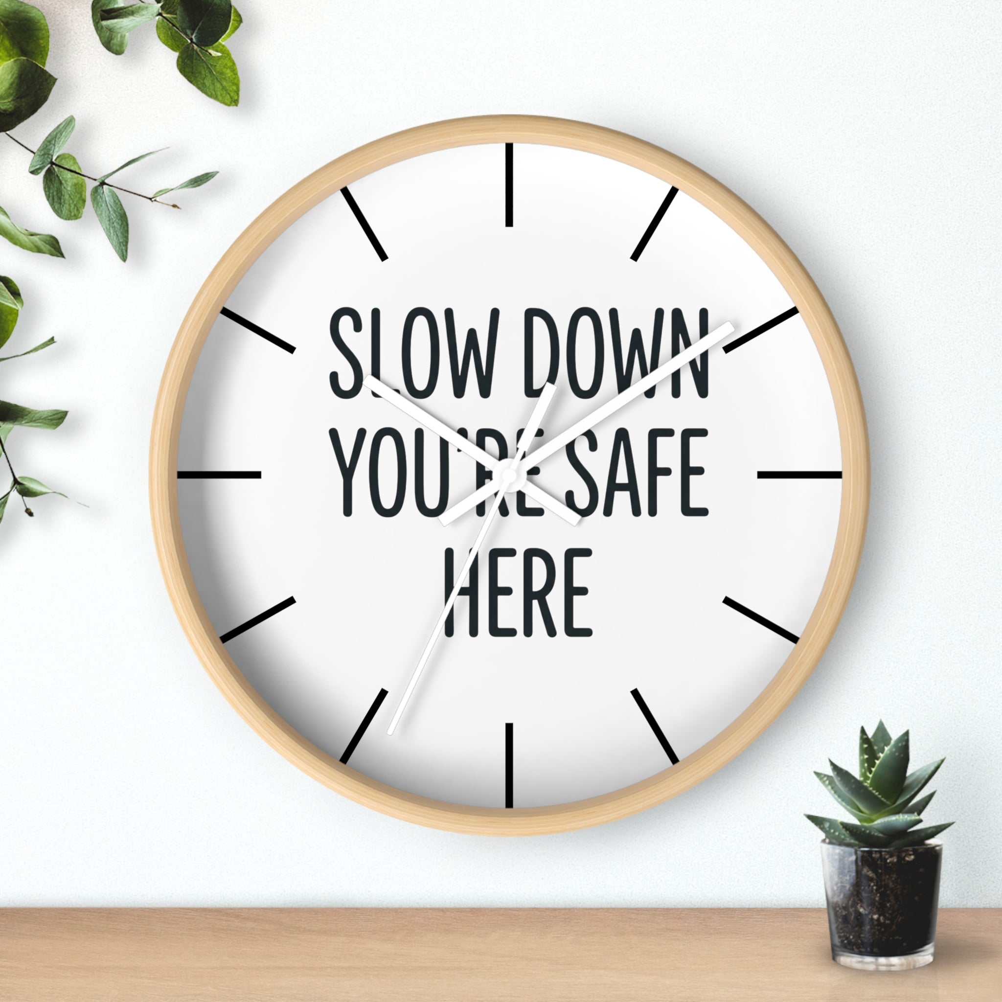 Wall Clock — “Slow Down You’re Safe Here” Minimalist Reminder Clock