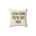 Slow Down You’re Safe Here Decorative Pillow — Cozy Comfort & Calming Home Accent